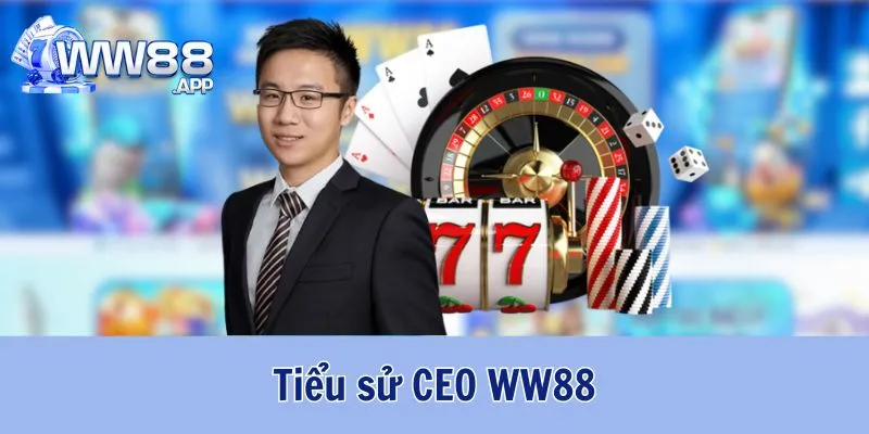CEO WW88 - Người Phát Triển Thương Hiệu WW88 1 CEO WW88