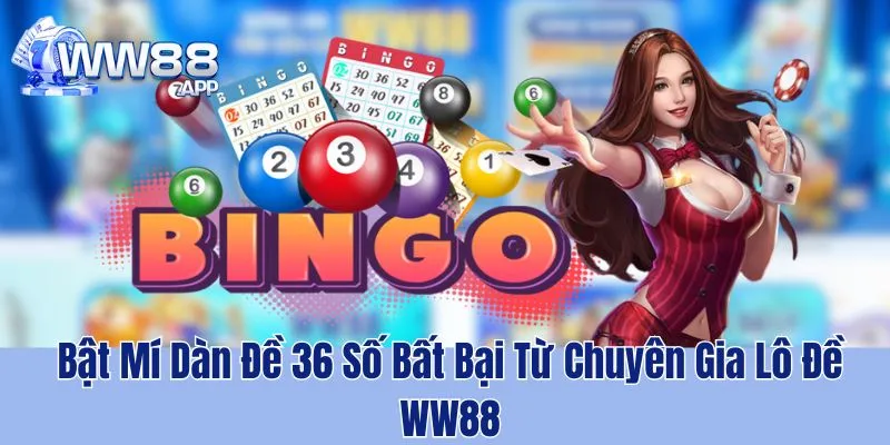 Bật Mí Dàn Đề 36 Số Bất Bại Từ Chuyên Gia Lô Đề WW88 9 WW88 bật mí những cách vào tiền dàn đề 36 số chính xác nhất hiện nay