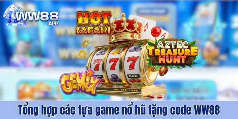 Quay Hũ Tặng Code WW88 - Sảnh Game Đổi Tiền Thật Số 1 4 Quay Hũ Tặng Code WW88