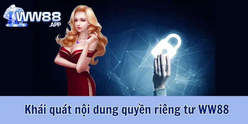 Quyền Riêng Tư WW88 - Bảo Vệ Quyền Lợi Cá Nhân Hội Viên 1 Quyền riêng tư WW88 - điều khoản bảo vệ lợi ích người dùng khi tham gia cá cược