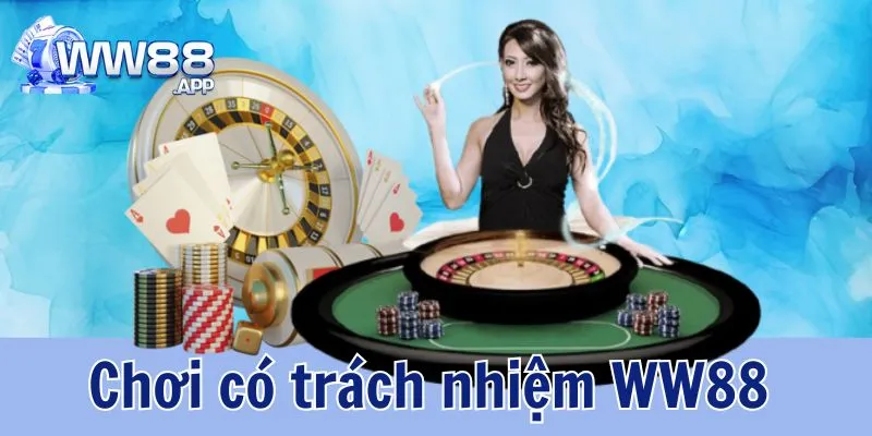 Chính Sách Chơi Có Trách Nhiệm WW88 Hội Viên Cần Lưu Ý 1 Chơi Có Trách Nhiệm WW88