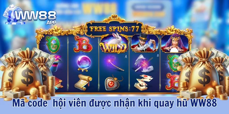 Quay Hũ Tặng Code WW88 - Sảnh Game Đổi Tiền Thật Số 1 5 Quay Hũ Tặng Code WW88