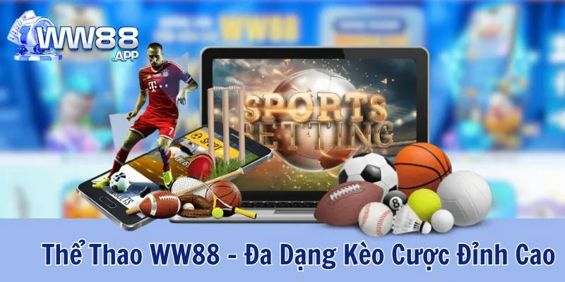 Thể Thao WW88 - Đa Dạng Kèo Cược Đỉnh Cao Hấp Dẫn Nhất Hiện Nay 1 Trải nghiệm cá cược tại sảnh thể thao WW88 để được nhận hàng loạt quà tặng hấp dẫn