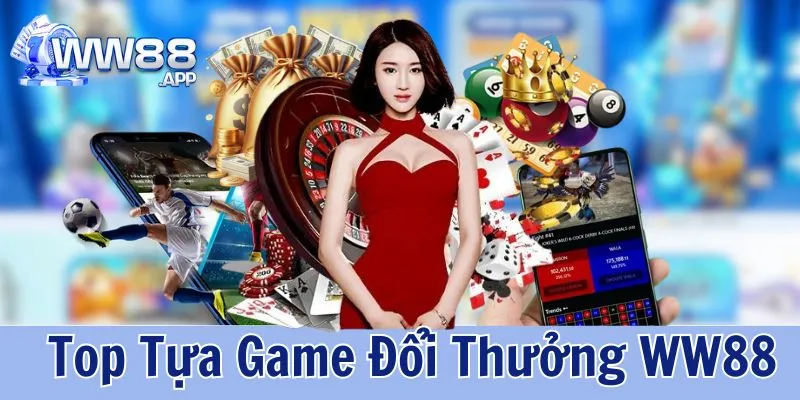 WW88 giới thiệu các trò chơi cá cược đổi thưởng hấp dẫn nhất nhà cái