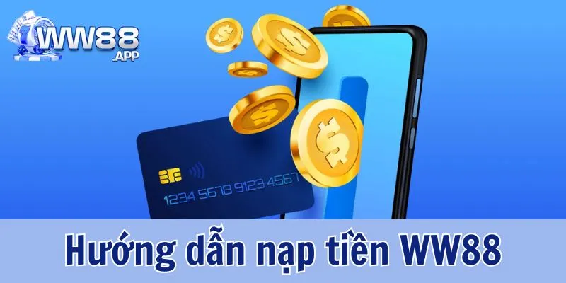 Hướng Dẫn Nạp Tiền WW88 Bằng Nhiều Phương Thức Đơn Giản 1 Nhà cái hướng dẫn người chơi nạp tiền WW88 bằng 4 phương thức khác nhau