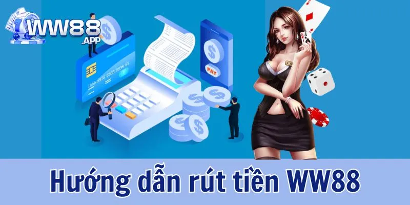 Quy Trình Rút Tiền WW88 Chi Tiết Nhanh Chóng Nhất 1 Hướng dẫn quy trình rút tiền WW88 đơn giản, nhanh chóng nhất hiện nay