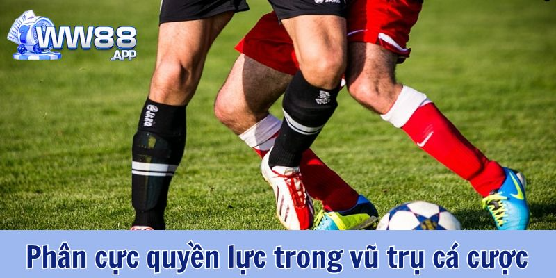 Bí mật kèo trên kèo dưới: Không chỉ là cá cược 2 Kèo trên kèo dưới: Phân cực quyền lực trong vũ trụ cá cược WW88