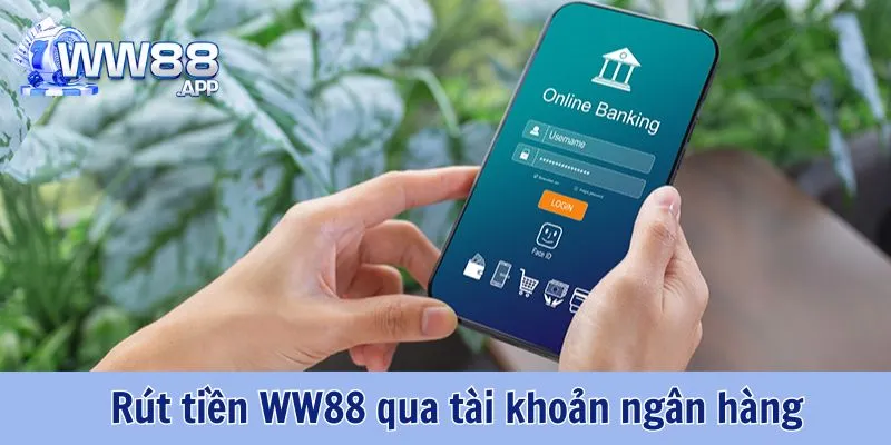 Quy Trình Rút Tiền WW88 Chi Tiết Nhanh Chóng Nhất 3 Rút Tiền WW88