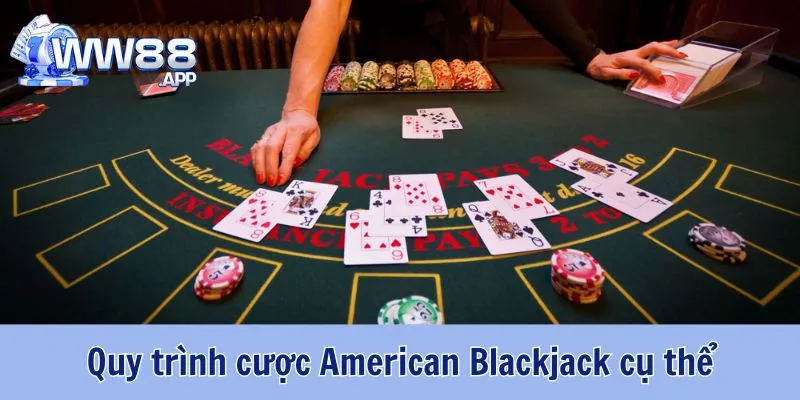American Blackjack Là Gì? WW88 Hướng Dẫn Luật Chơi Blackjack Đơn Giản 5 American Blackjack WW88