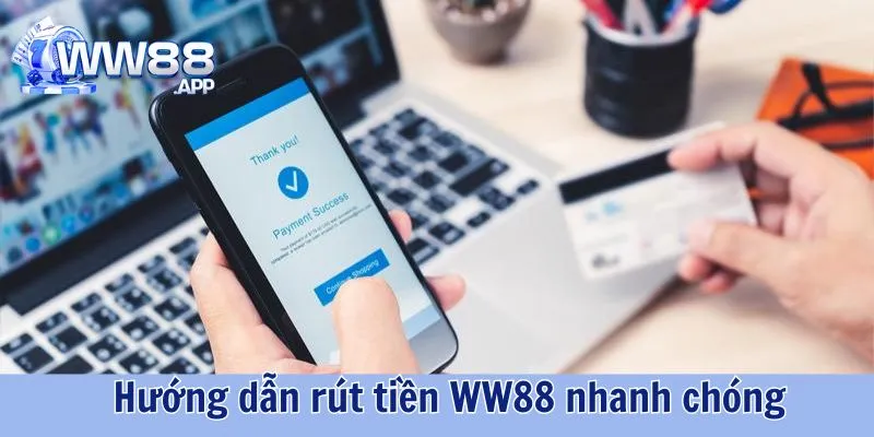 Quy Trình Rút Tiền WW88 Chi Tiết Nhanh Chóng Nhất 4 Rút Tiền WW88