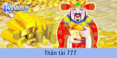 Thần tài 777: Bí kíp nổ hũ, rinh ngay tiền tỷ cùng WW88 1 Thần tài 777